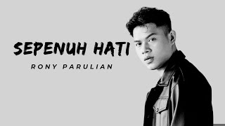 Rony Parulian - Sepenuh Hati ( lirik lagu )