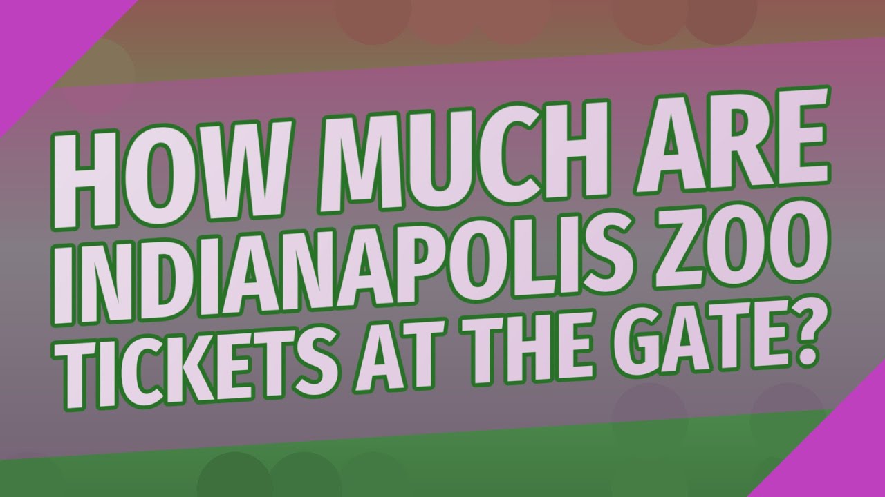 How much are Indianapolis Zoo tickets at the gate? YouTube