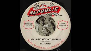 Bill Carter - You Aint Got My Address