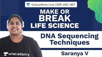Make or Break : DNA Sequencing Techniques | Life Science | CSIR 2020 | UGC NET | Saranya | Unacademy