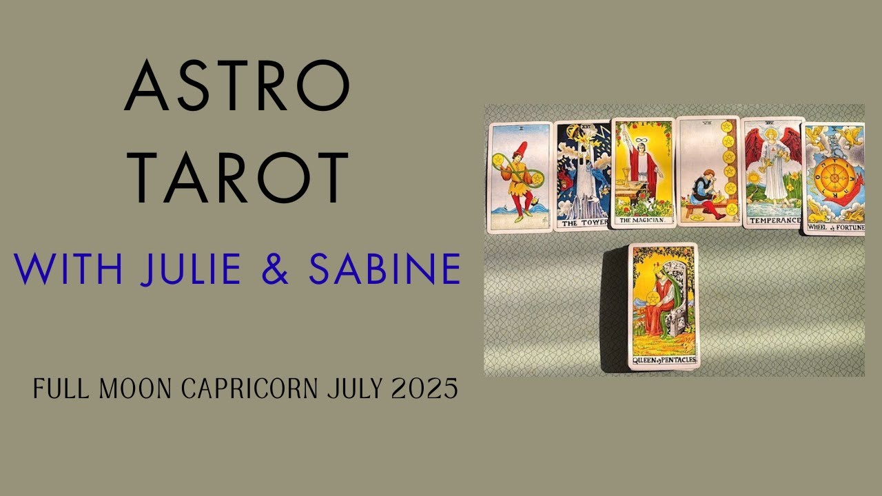Astro Tarot with Julie & Sabine - Full Moon Capricorn July 2025 - YouTube