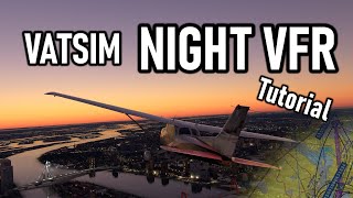 VATSIM Night VFR Tutorial! Realistic & Beautiful Night Flying using MSFS! [VATSIM VFR Series - #7]