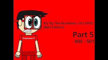 My By The Numbers List (1000) (Bad Edition) (Part 5) [Disown fro 574 and 516]