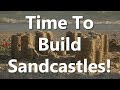 Time To Build Sandcastles!