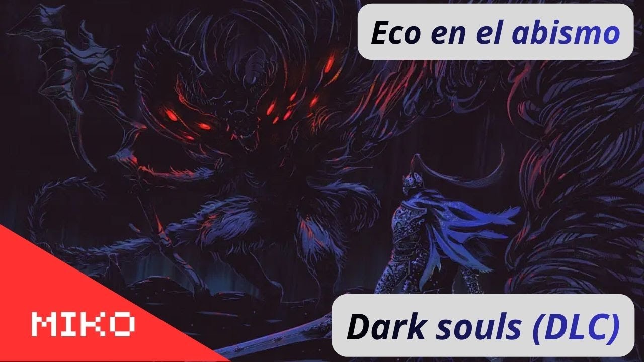 Eco en el abismo / Dark souls DLC