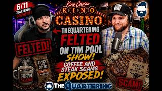 TheQuartering FELTED on Tim Pool, Coffee and Steak Scams! Kino Casino Quartering Segment 6/10