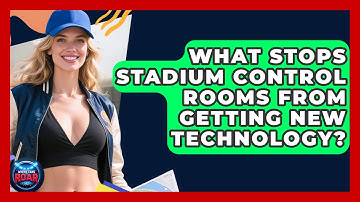What Stops Stadium Control Rooms From Getting New Technology? - Where the Fans Roar