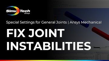 Fix Joint Instabilities: Special Settings for General Joints | Ansys Mechanical