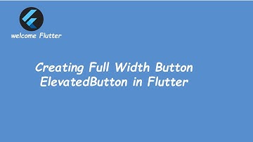 Creating Full Width Button in Flutter | إنشاء زر بعرض كامل في فلاتر