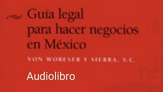 Guía legal para hacer negocios en México PDF Audiolibro Von Wobeser y Sierra, S.C.