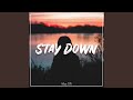 Stay down