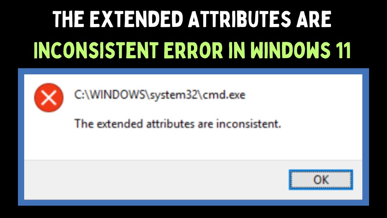 How to Fix The Extended Attributes Are Inconsistent Error in Windows 11 ...