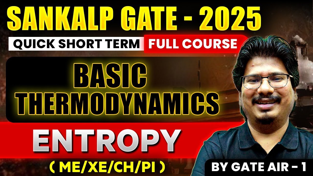 Basic Thermodynamics by GATE AIR - 1 | 05 Entropy | ME/XE/CH/PI/AE/NM | GATE 2025