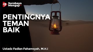 Pentingnya Teman Yang Baik - Ustadz Fadlan Fahamsyah, Lc, M.H.I