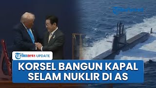 Trump Izinkan Korea Selatan Bangun Kapal Selam Nuklir di AS, Strategi untuk Hadapi Ancaman Korut?