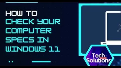 3 Ways to Check Your Computer Specs in Windows 11