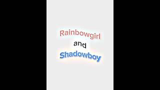 i edited Itzrainbowgirlplays and shadowboy, i hope they like it????????