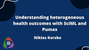 Understanding Heterogeneous Health Outcomes with SciML and Pumas | Niklas Korsbo | SciMLCon 2022
