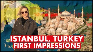 Istanbul, Turkey First Impressions