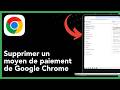 Comment supprimer un moyen de paiement de Google Chrome – Guide complet