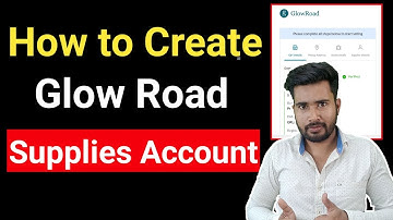 How to Create Glow Road Supplier Account | Step by Step Process for Glow road supplier account