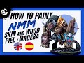 How to paint NMM, WOOD & SKIN - Como pintar NMM, MADERA & PIEL