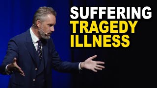 Jordan Peterson: How to Deal with Suffering, Tragedy and Illness