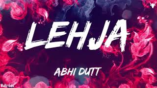 Lehja [Lyrics] - Abhi Dutt