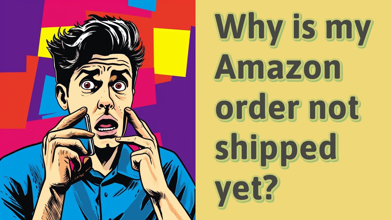 Why is my Amazon order not shipped yet? YouTube