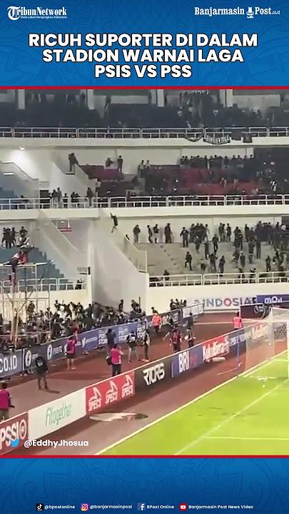 Ricuh Suporter di Dalam Stadion Warnai Laga PSIS Semarang vs PSS