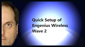 Quick Setup of Engenius Wireless Wave 2