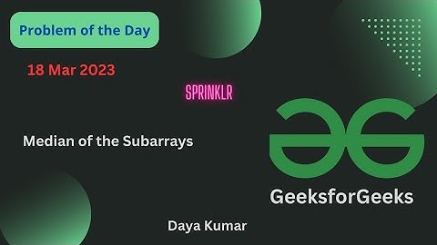 18 March 2023 || Median of the Subarrays || Java || GFG - Problem of the day || @POTD