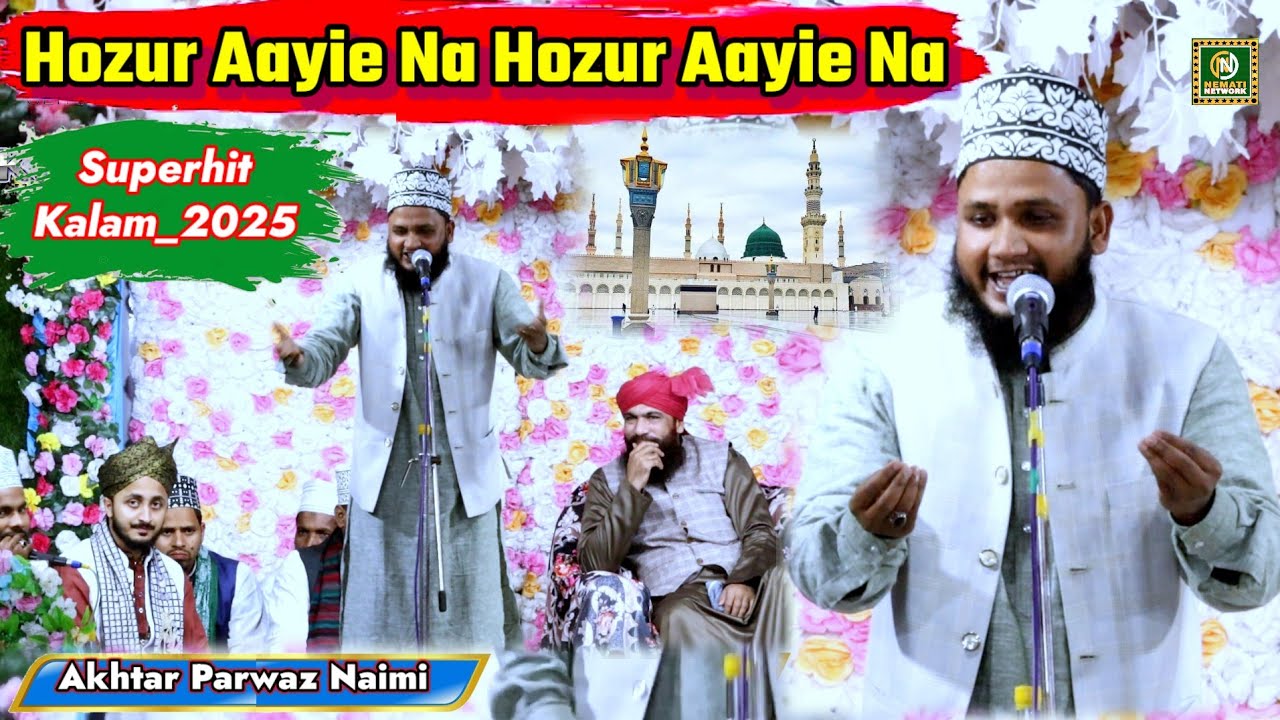 Wo Noorani Surat Dikha Dijiye Na Hozur Aayie Na Hozur Aayie_Akhtar Parwaz Naimi_2025_Kalam