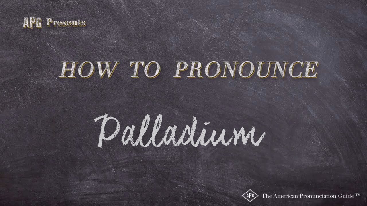 How To Pronounce Palladium