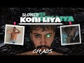 Chaos Kouni Liya Slowed Reverb