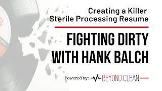 Creating a Killer Sterile Processing Resume | Fighting Dirty w/ Hank Balch | Beyond Clean