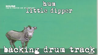 hum - little dipper (backing drum track) w/audio