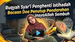 PUTAR SEKARANG! Ruqyah Ampuh Hentikan Darah Istihadah Berkepanjangan (Terapi Islami)