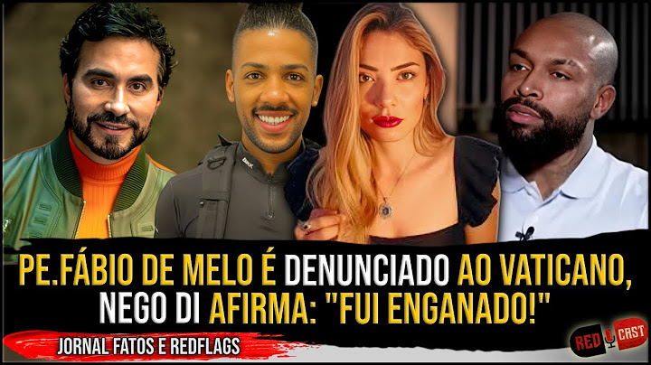 PE.FÁBIO DE MELO É DENUNCIADO AO VATICANO, NEGO DI AFIRMA: "FUI ENGANADO!" - JORNAL FATOS E REDFLAGS