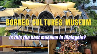 Borneo Cultures Museum | Is this the Best Museum in Malaysia?