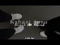 Kahani suno slowed and riverb kaifi khalil  muabxn 