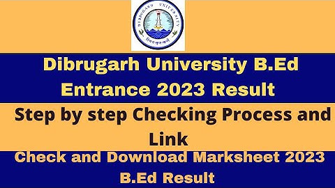 Dibrugarh University B.Ed Entrance 2023-24/B.Ed CET result Download score card step by step process
