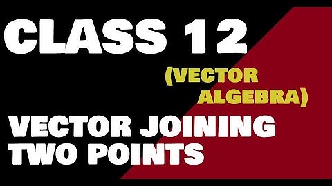 PART 6 || VECTOR ALGEBRA || CBSE || HBSE || 12 Maths NCERT || VECTORS JOINING TWO POINTS