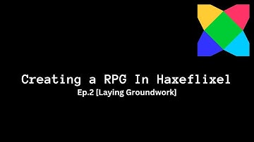 [Episode.2] Creating a RPG in Haxeflixel | Laying Groundwork
