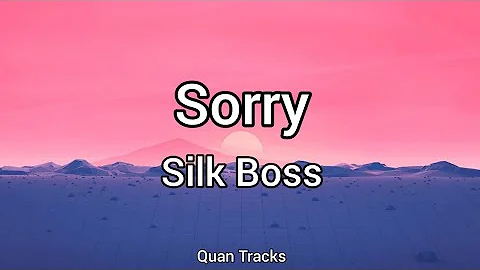 Silk Boss - Sorry (Lyrics)