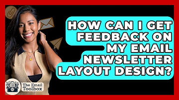 How Can I Get Feedback On My Email Newsletter Layout Design? - TheEmailToolbox.com