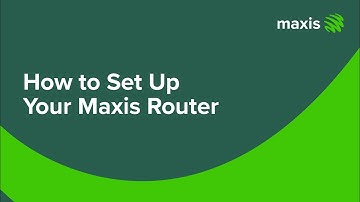 How to set up your Maxis router