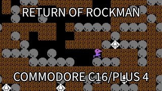 Commodore C16/Plus 4 - Return of Rockman [Games I Have Never Played]