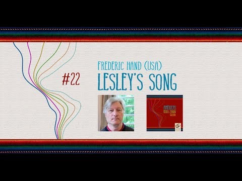 22 Lesley’s Song - FREDERIC HAND (USA) I Americas I Fabio Zanon