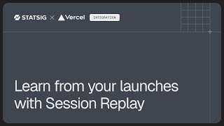 Statsig x Vercel Integration: Get set up with Session Replay